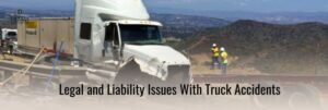 Legal and Liability Issues With Truck Accidents